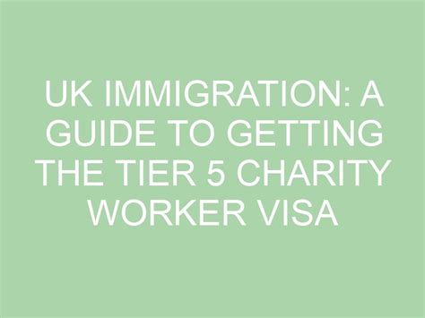 UK Immigration: A Guide to Getting the Tier 5 Charity Worker Visa.